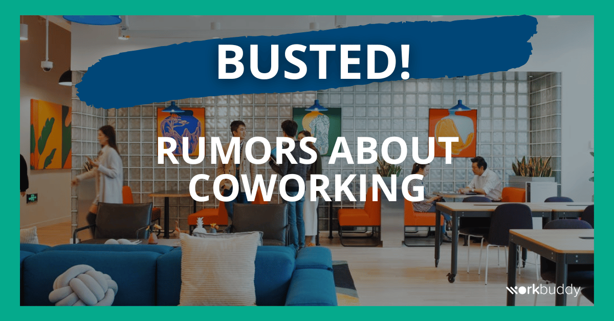 Top 6 Rumors About Coworking & Unveiling The Truth - Work-Buddy coworking insights